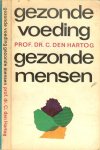 Hartog Prof.dr. C. den De moderne mens heeft het instinct om het juiste voedsel te kiezen, aangepast aan leeftijd arbeid, conditie jaargetijdeenzovoort Grotendeels verloren - Gezonde voeding gezonde mensen