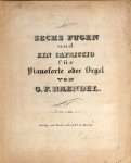 Händel, G.F.: - Sechs Fugen und ein Capriccio für Pianoforte oder Orgel