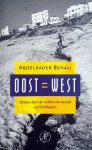 Benali, Abdelkader - Oost = West (Reizen door de Arabische wereld en het Westen)