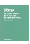 Bradley Kronz, Tom Holmes, Tommy Hartung - 3 x USA  Bradley Kronz, Tom Holmes, Tommy Hartung Exhibition 01. 05. 2018 - 25. 05. 2018