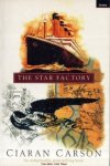 Ciaran Carson - The Star Factory