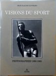 Jean Claude Gautrand - Visions du sport : photographies 1860-1960