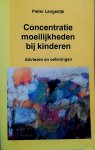 Langedijk , Pieter . [ isbn 9789020250916 ] 4119 - Concentratie  Moeilijkheden  bij  Kinderen . ( En wat er aan te doen is . ( Adviezen en oefeningen . Een van de meest gehoorde klachten in het onderwijs is het gebrek aan concentratie. Je hoort opmerkingen als: 'Hij let niet op; kijkt voortdurend -