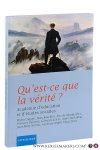 Siggen, Michel / Jean Baechler / Éric de Montgolfier / François Delarue / a.o. - Qu'est-ce que la vérité?