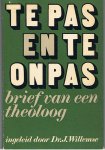 Willemse, Dr, J (inleiding) - Te pas en te onpas - Brief van een theoloog