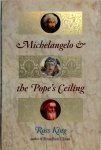 Ross King 45510 - Michelangelo and the Pope's ceiling