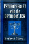 Herbert S. Strean - Psychotherapy with the Orthodox Jew