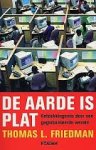 Friedman, Thomas L. - De aarde is plat. Ontdekkingsreis door een geglobaliseerde wereld