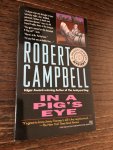 Robert Campbell - In a pig’s eye