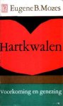 Mozes, Dr. Eugene B. - Hartkwalen. Voorkoming en genezing
