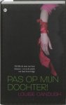 Louise Candlish - Pas Op Mijn Dochter