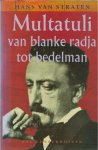  - Multatuli, van blanke radja tot bedelman :een schrijversleven