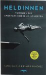 Caioli, Luca en Giménez, Elvira - Heldinnen -Vrouwen die sportgeschiedenis schreven