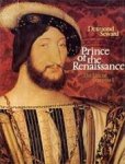Seward, Desmond - PRINCE OF THE RENAISSANCE - The Golden Life of François I
