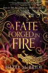 Hazel Mcbride - A Fate Forged in Fire