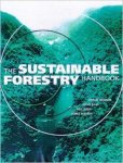 Higman, Sophie - The Sustainable Forestry Handbook: A Practical Guide for Tropical Forest Managers on Implementing New Standards.