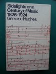 Hughes, Gervase - Sidelights on a Century of Music 1825-1924