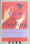 Deborah Cowens, Tom Monte - A Gift for Healing. How You Can Use Therapeutic Touch