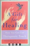 Deborah Cowens, Tom Monte - A Gift for Healing. How You Can Use Therapeutic Touch