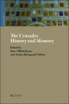Kurt Villads Jensen, Torben Kjersgaard Nielsen (eds) - The Crusades: History and Memory. Proceedings of the Ninth Conference of the Society for the Study of the Crusades and the Latin East, Odense, 27 June - 1 July 2016. Volume 2