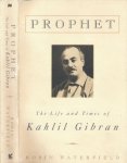 Waterfield, Robin - Prophet: The Life and Times of Kahlil Gibran