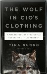 Tina Nunno - The Wolf in CIO's Clothing A Machiavellian Strategy for Successful It Leadership