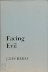John Kekes - Facing Evil
