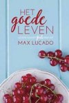 Max Lucado - Het goede leven