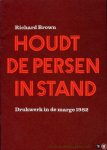 BROWN, Richard - Houdt de persen in stand.
