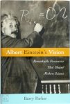 Barry R. Parker - Albert Einstein's Vision Remarkable Discoveries That Shaped Modern Science
