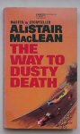 MACLEAN, ALISTAIR, - The way to dusty death.