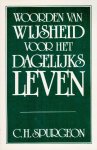 C.H. Spurgeon - Spurgeon, C.H.-Woorden van wijsheid voor het dagelijks leven