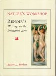 Herbert, Robert L. - Nature's workshop : Renoir's writings on the decorative arts.
