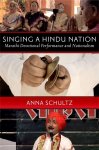 Anna Schultz - Singing a Hindu Nation: Marathi devotional performance and nationalism