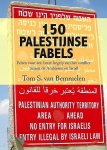 Bemmelen , Tom S. van . [ ISBN 9789461538321 ] 1419 - Honderdvijftig Palestijnse Fabels . ( Feiten voor een beter begrip van het conflict tussen de Arabieren en Israël . ) Dit boek bevat de honderdvijftig meest geuite beschuldigingen aan het adres van Israël ook al blijken deze aantijgingen meestal -