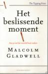 Gladwell, Malcolm - Het beslissende moment / Hoe je net het verschil kunt maken