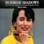 Thierry Falise - Burmese Shadows Twenty-Five Years Reporting on Life Behind the Bamboo Curtain