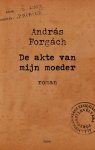 András Forgách - De akte van mijn moeder