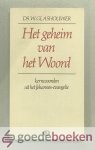 Glashouwer, Ds. W. - Het geheim van het Woord --- Kernwoorden uit het Johannes-Evangelie Glashouwer, Ds. W. - Het geheim van het Woord --- Kernwoorden uit het Johannes-Evangelie