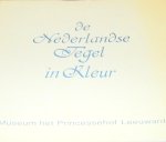  - De NEDERLANDSE TEGEL in kleur. Zeventiende en achttiende eeuwse tegels in het Princessehof - Jan Daniël van Dam