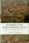 Chris Wickham - Framing the Early Middle Ages Europe and the Mediterranean, 400-800