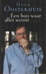 Oosterhuis, Huub - Een huis waar alles woont