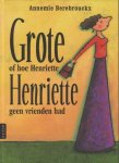 Berebrouckx, Annemie - GROTE HENRIETTE of hoe grote Henriette geen vrienden had Berebrouckx, Annemie - GROTE HENRIETTE of hoe grote Henriette geen vrienden had