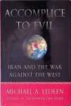 Ledeen, Michael A. - Accomplice to Evil: Iran and the War Against the West Ledeen, Michael A. - Accomplice to Evil: Iran and the War Against the West