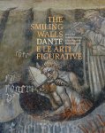 Rossend Arqu s, Laura Pasquini, Silvia Maddalo (eds) - Smiling Walls. Dante e le arte figurative / Dante and the Visual Arts