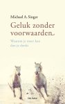 Michael A. Singer - Geluk zonder voorwaarden