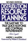 Martin, André J. - Distribution Resource Planning. The Gateway to True Quick Response and Continuous Replenishment. Revised edition
