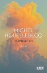 Houellebecq, Michel - Vernichten Houellebecq, Michel - Vernichten