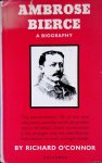 Connor, Richard O' - Ambrose Bierce: A Biography