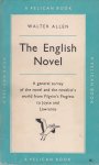 Walter Allen - The English Novel: A General Survey of the Novel and the Novelist's World from The Pilgrim's Progress to Joyce and Lawrence